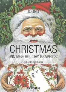 Christmas: Vintage Holiday Graphics - Jim Heimann, Jim Heimann