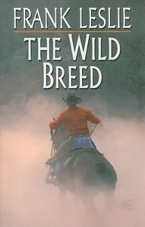 The Wild Breed (Wheeler Large Print Western) - Frank Leslie