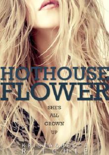 Hothouse Flower - Krista Ritchie