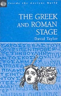 The Greek and Roman Stage - David Taylor