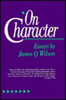 On Character - James Q. Wilson