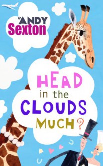 Head in the Clouds Much? - Andy Sexton