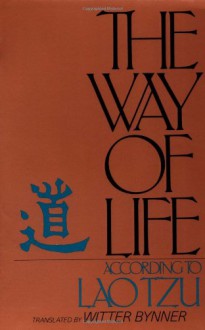 The Way of Life, According to Lao Tzu - Laozi, Witter Bynner