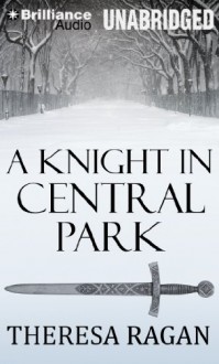 A Knight in Central Park - Theresa Ragan