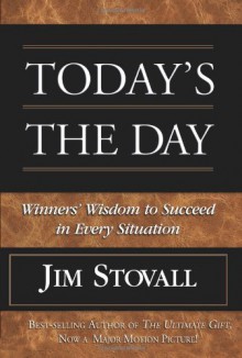 Today's the Day!: Winner's Wisdom to Succeed in Every Situation - Jim Stovall