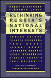 Rethinking Russia's National Interests (Csis Significant Issues Series) - Stephen Sestanovich