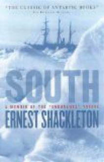 South: The Endurance Expedition - Ernest Shackleton