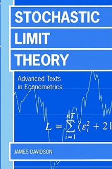 Stochastic Limit Theory - Arnold I. Davidson, James Davidson