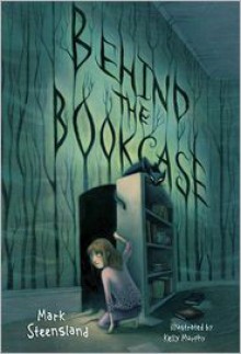 Behind the Bookcase - Mark Steensland, Kelly Murphy