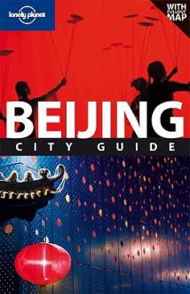 Lonely Planet Beijing: City Guide - Damian Harper, David Eimer, Lonely Planet