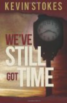 We've Still Got Time - Kevin Stokes