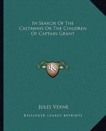 In Search of the Castaways or the Children of Captain Grant - Jules Verne