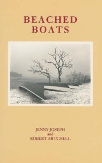 Beached Boats - Jenny Joseph, Robert Mitchell