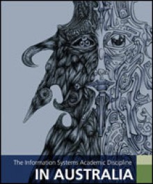 The Information Systems Academic Discipline in Australia - Guy G. Gable, Shirley Gregor, Roger Clarke, Gail Ridley, Robert Smyth