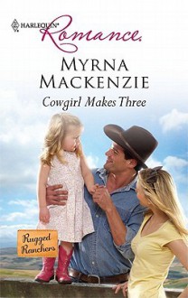 Cowgirl Makes Three - Myrna Mackenzie