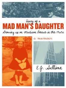 Diary of a Mad Man's Daughter - E.J. Sullivan