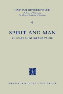 Spirit and Man: An Essay on Being and Value - Nathan Rotenstreich