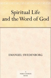 Spiritual Life and the Word of God - Emanuel Swedenborg