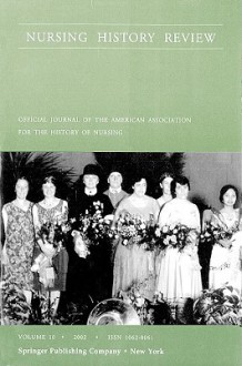 Nursing History Review, Volume 10, 2002: Official Publication of the American Association for the History of Nursing - Diane Hamilton