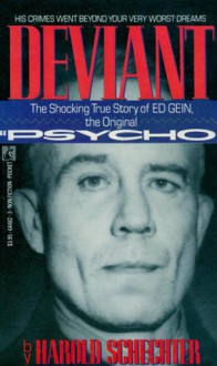 Deviant: The Shocking and True Story of the Original Psycho - Harold Schector