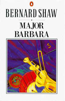 Major Barbara - George Bernard Shaw, Dan H. Laurence