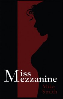 Miss Mezzanine - Mike Smith