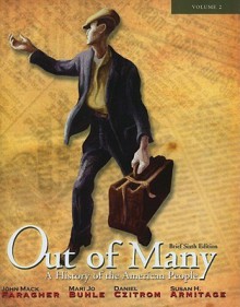 Out of Many: A History of the American People, Brief Edition, Volume 2 (Chapters 17-31) (6th Edition) - John Mack Faragher, Mari Jo Buhle, Susan H. Armitage, Daniel H. Czitrom