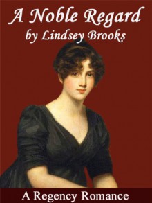 A Noble Regard - Lindsey Brooks