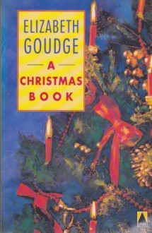 A Christmas Book - Elizabeth Goudge