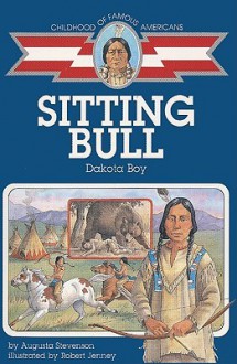 Sitting Bull: Dakota Boy - Augusta Stevenson