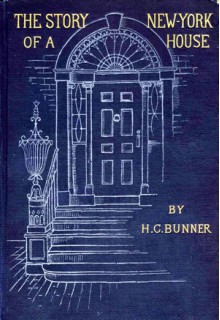 The Story of a New York House - Henry Cuyler Bunner, A.B. Frost