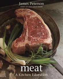 Meat: A Kitchen Education - James Peterson