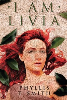 I Am Livia - Phyllis T. Smith