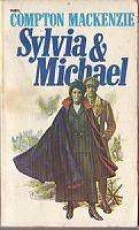 Sylvia & Michael; the later adventures of Sylvia Scarlett - Compton Mackenzie