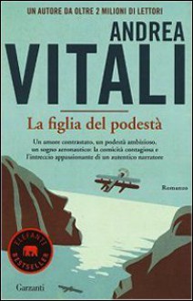 La figlia del podestà - Andrea Vitali