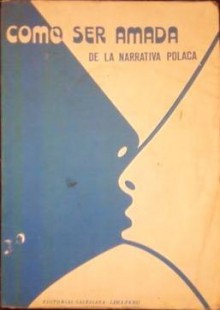 Como ser amada, de la narrativa polaca - Kazimierz Kochanek, Sergio Pitol