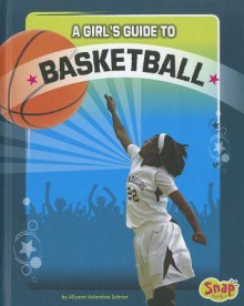 A Girl's Guide to Basketball - Allyson Valentine