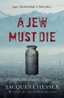 A Jew Must Die - Jacques Chessex, Donald Wilson