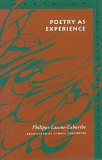 Poetry as Experience - Philippe Lacoue-Labarthe, Andrea Tarnowski