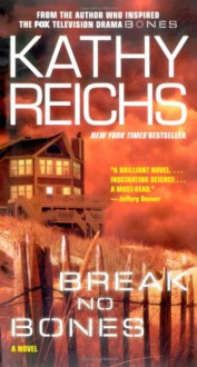 Break No Bones - Kathy Reichs