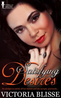 Satisfying Desires - Victoria Blisse