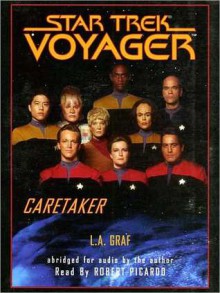 Caretaker (Star Trek Voyager, #1) - L.A. Graf, Robert Picardo