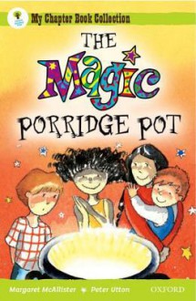 Oxford Reading Tree: All Stars: Pack 1: The Magic Porridge Pot - Margaret McAllister, Peter Utton