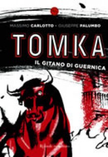 Tomka, il gitano di Guernica - Massimo Carlotto, Giuseppe Palumbo