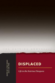 Displaced: Life in the Katrina Diaspora - Lynn Weber, Lori Peek