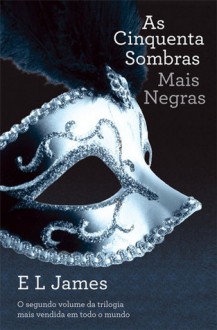 As Cinquenta Sombras Mais Negras - E.L. James, Leonor Bizarro Marques