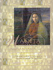 Wanita Utama Nusantara dalam Lintasan Sejarah / Prominent Women in the Glimpse of History - Ismail Sofyan, M. Hasan Basry, Teuku Ibrahim Alfian