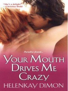 Your Mouth Drives Me Crazy (Men of Hawaii #1) - HelenKay Dimon