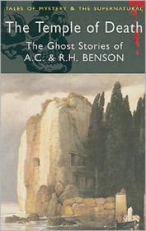 The Temple of Death: The Ghost Stories of A. C. & R. H. Benson (Tales of Mystery & the Supernatural) - Arthur Christopher Benson,Robert Hugh Benson