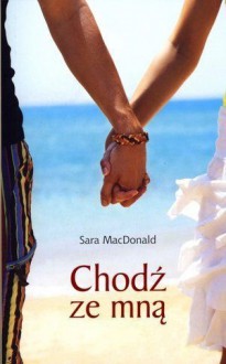 Chodź ze mną - Sara MacDonald